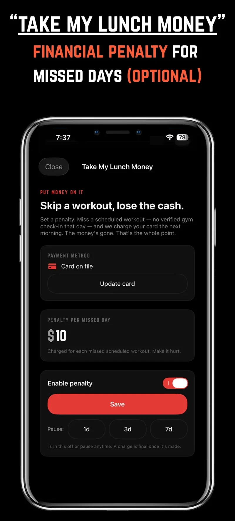 Take My Lunch Money: an optional cash penalty for skipping a scheduled workout.