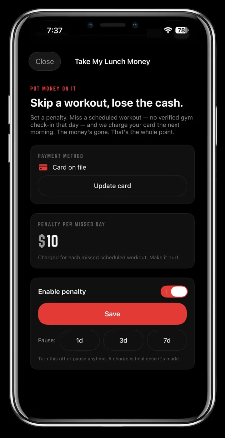 Take My Lunch Money: an optional cash penalty for skipping a scheduled workout.